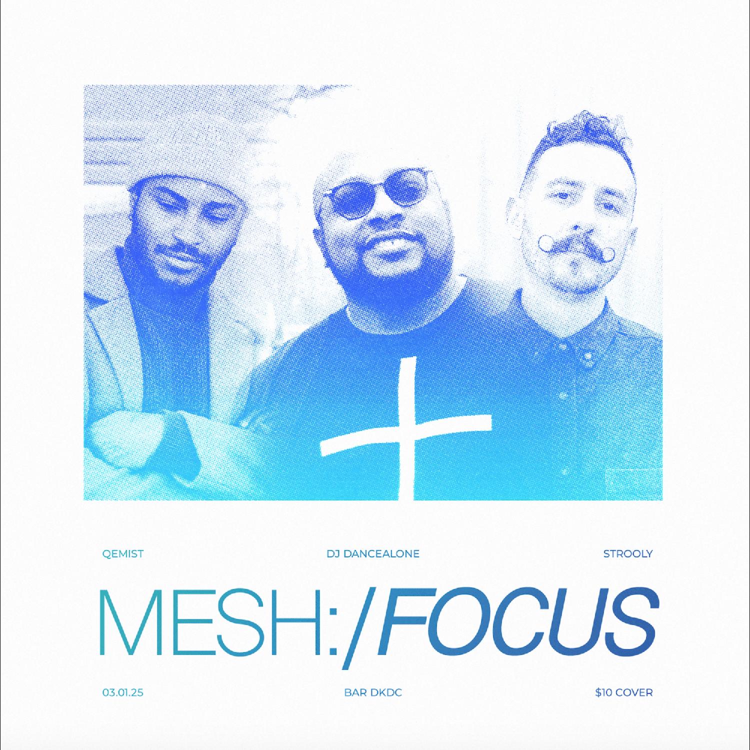 Mesh:/Focus Presents: Qemist, Strooly & Dj Dancealone