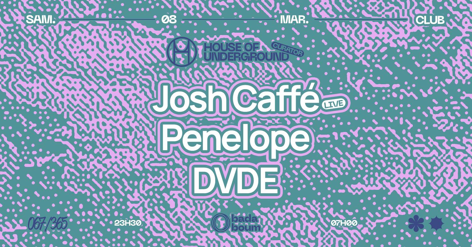 Club — House Of Underground Curator: Josh Caffé (Live) (+) Penelope