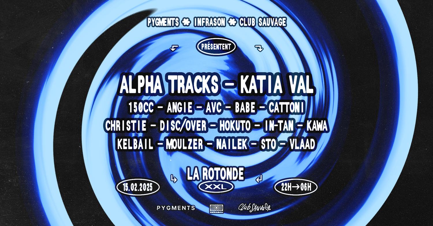 Pygments, Infrason Et Club Sauvage Invitent : Alpha Tracks, Katia Val & More