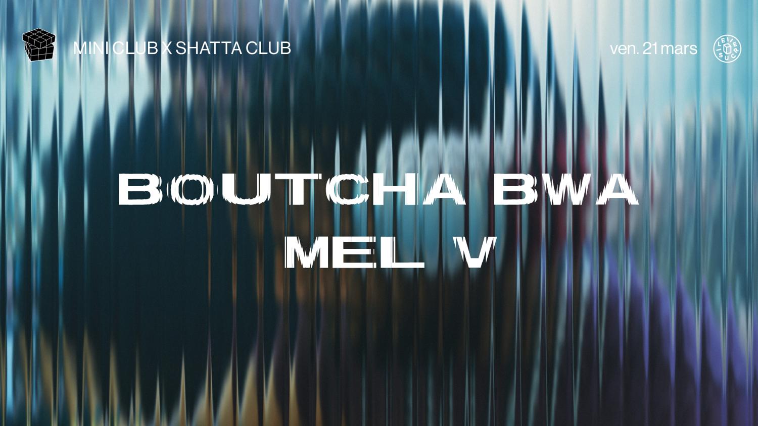 Mini Club X Shatta Club: Boutcha Bwa, Mel V, Kwilu