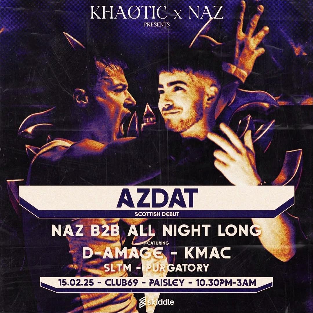 Khaotic Presents: Azdat + Naz B2B All Night Long