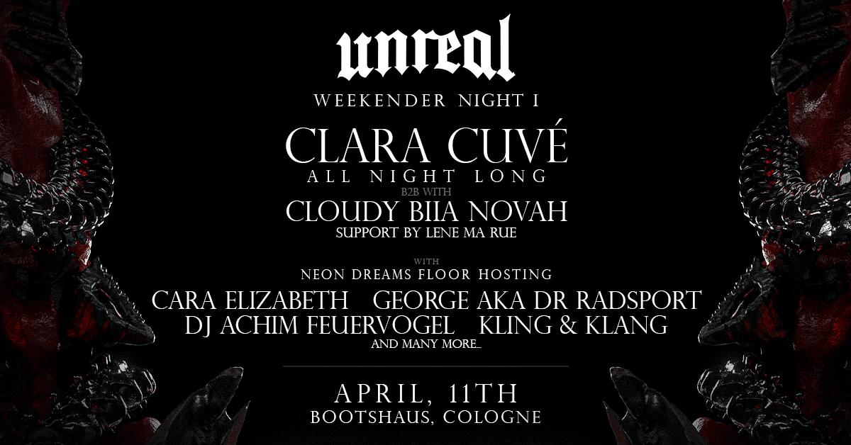 Unreal Weekender Night I - Clara Cuvé All Night Long B2B + Cloudy, Biia, Novah Uvm