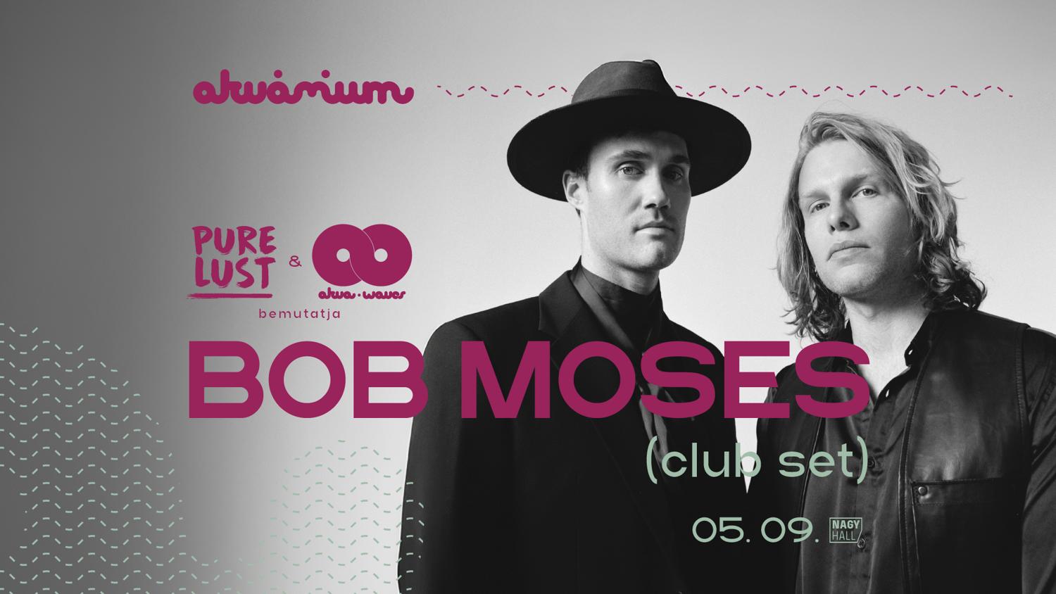 Pure Lust & Akvawaves Pres.: Bob Moses (Club Set)