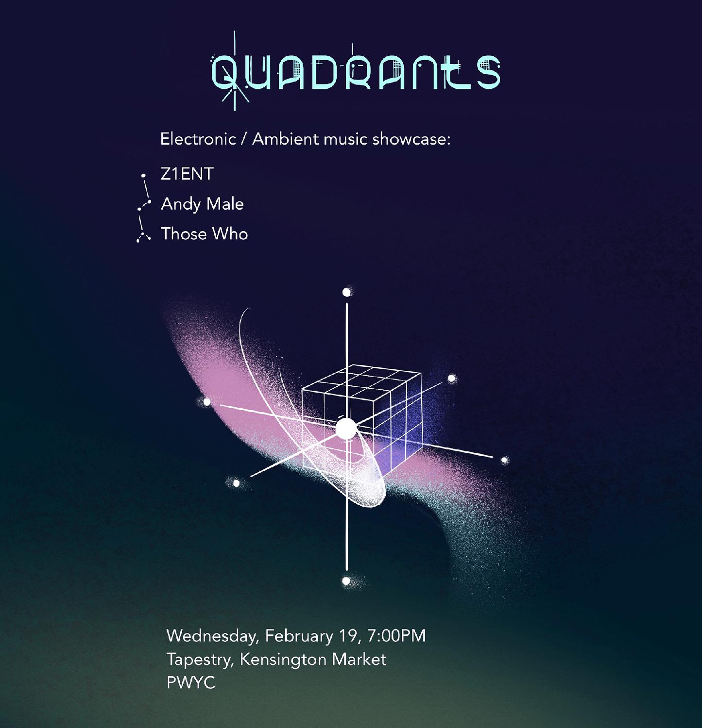 Quadrants: Ambient / Electronic Showcase - Z1Ent / Andy Male / Those Who 