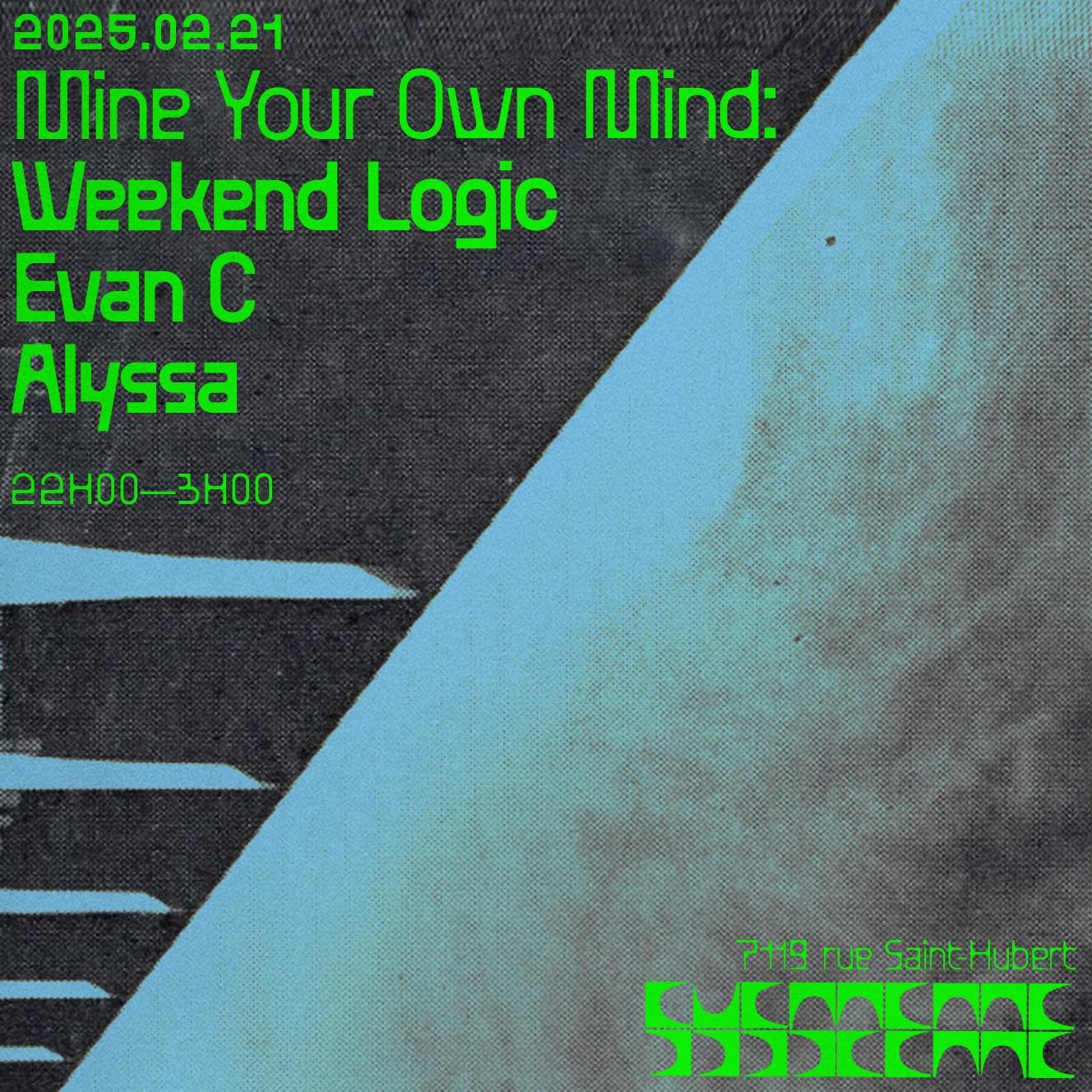 Mine Your Own Mind: Weekend Logic + Evan C + Alyssa