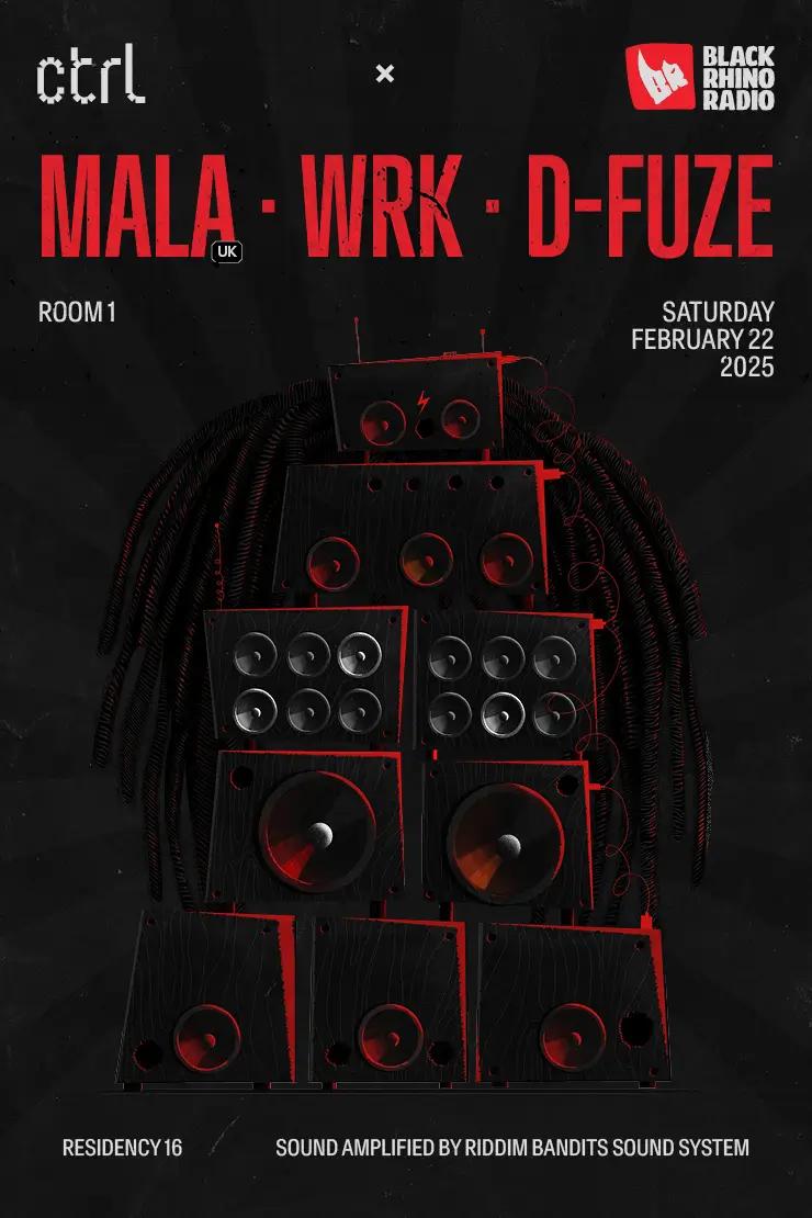 Ctrl X Black Rhino Residency • Mala [Uk] • Wrk • D-Fuze