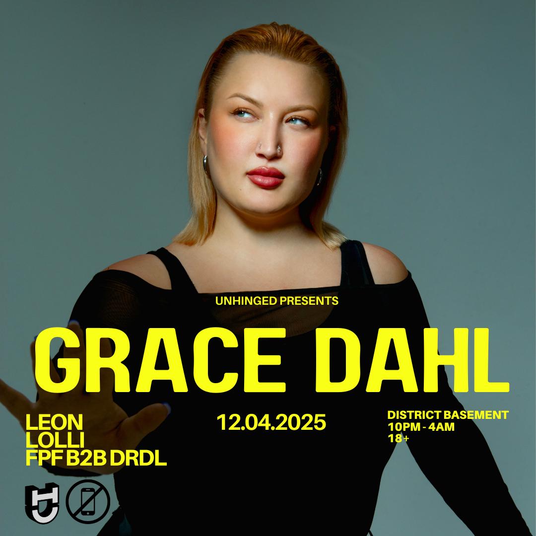 Unhinged Presents: Grace Dahl, Leon, Lolli, Fpf. Drdl