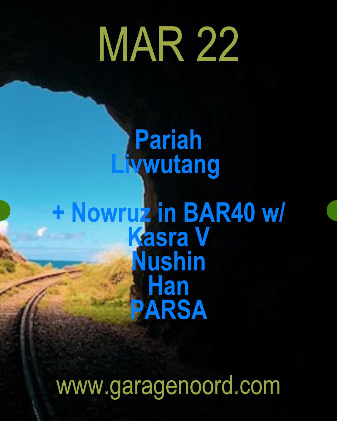 Pariah, Livwutang + Nowruz In Bar40 With Kasra V, Nushin, Han, Parsa