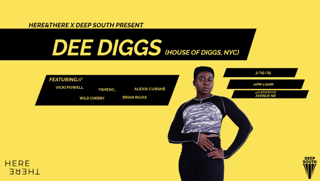 Here&There X Deep South Present Dee Diggs