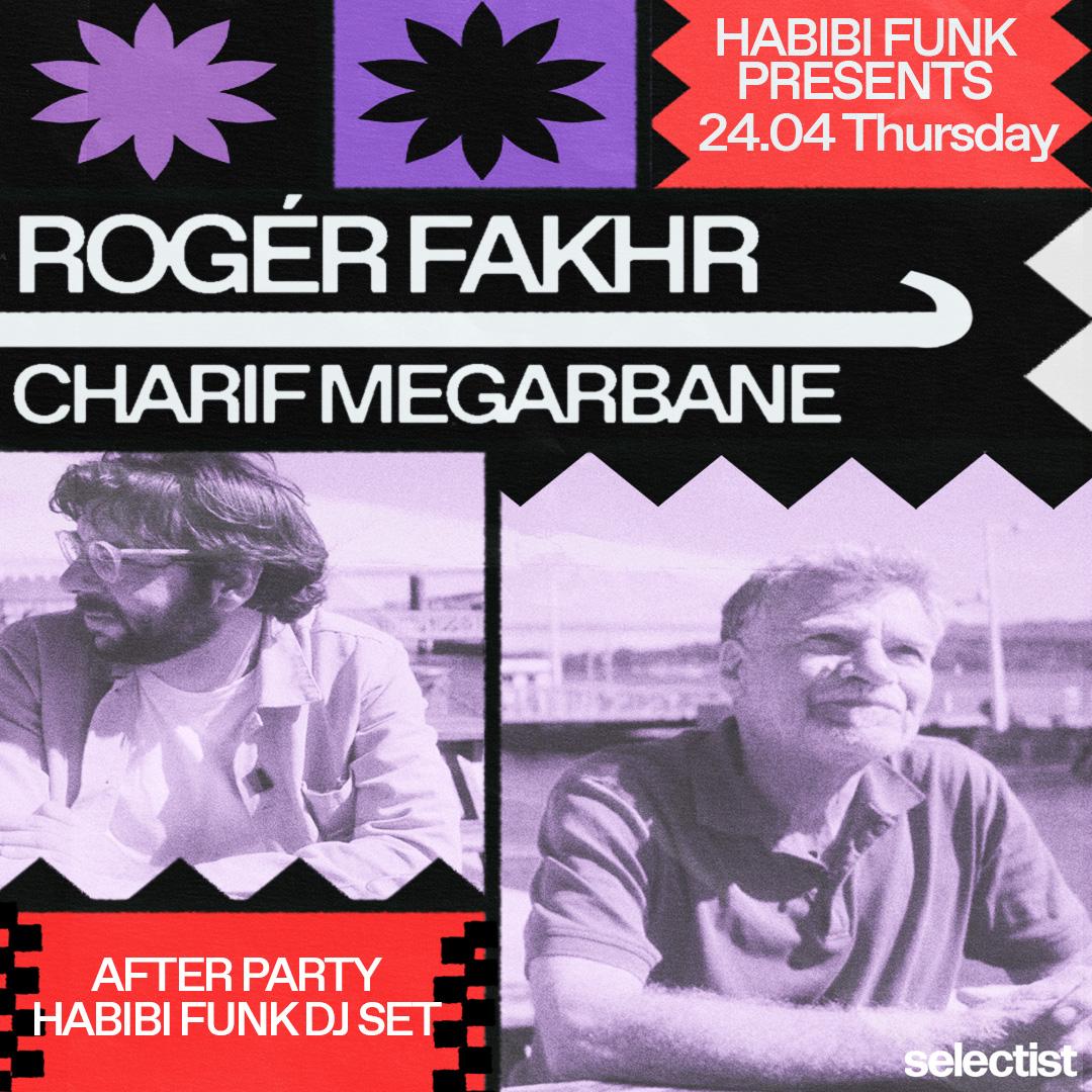 Habibi Funk Presents: Roger Fakhr + Charif Megerbane