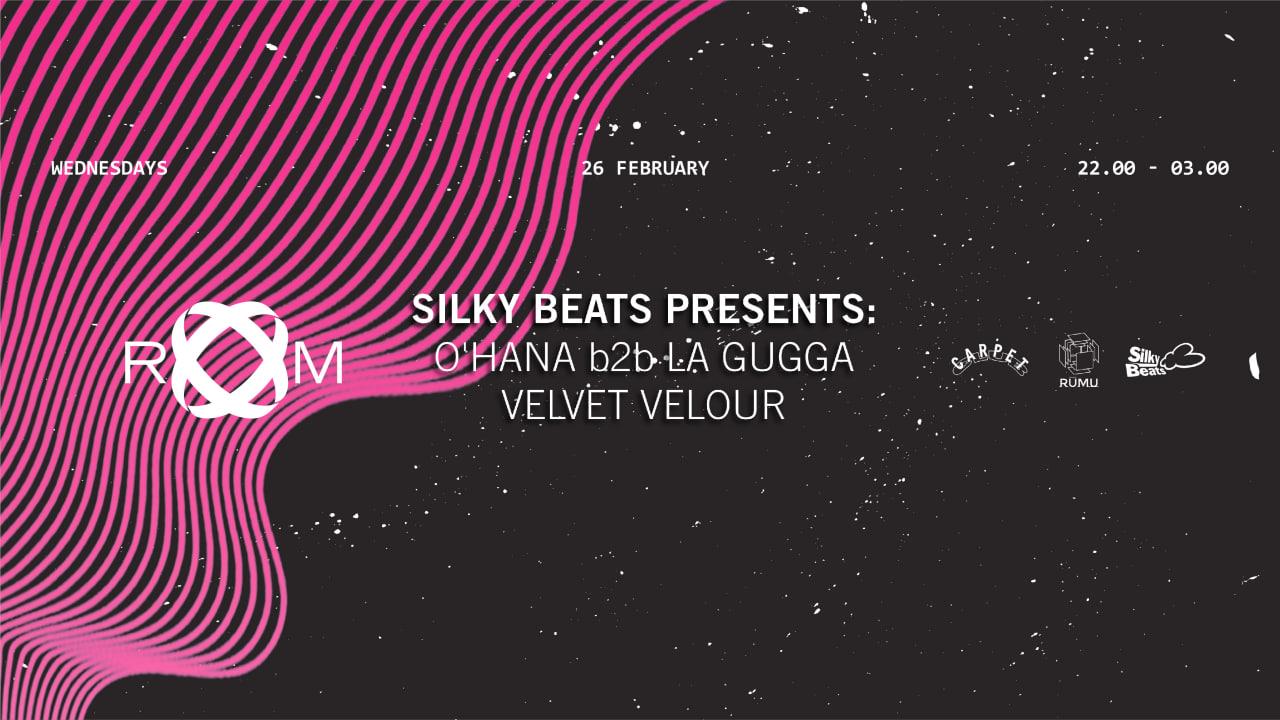 Room - Silky Beats Presents: O'Hana B2B La Gugga, Velvet Velour