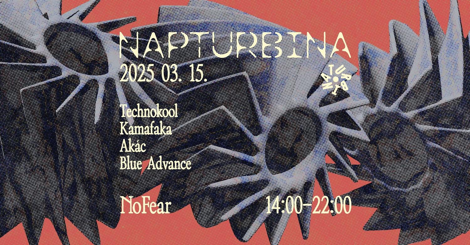 ☼ Napturbina X Nofear ☼ Technokool, Kamafaka, Akác, Blue Advance