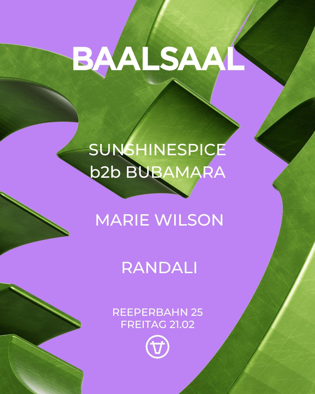 Baalsaal Presents: Sunshinespice B2B Bubamara, Marie Wilson, Randali