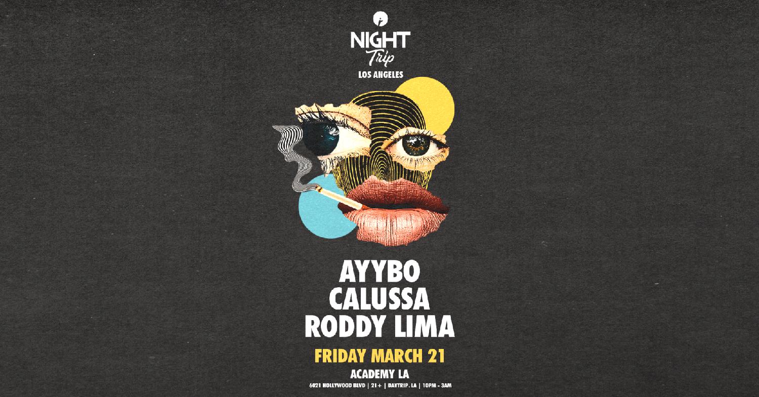 Night Trip: Ayybo, Calusa, Roddy Lima