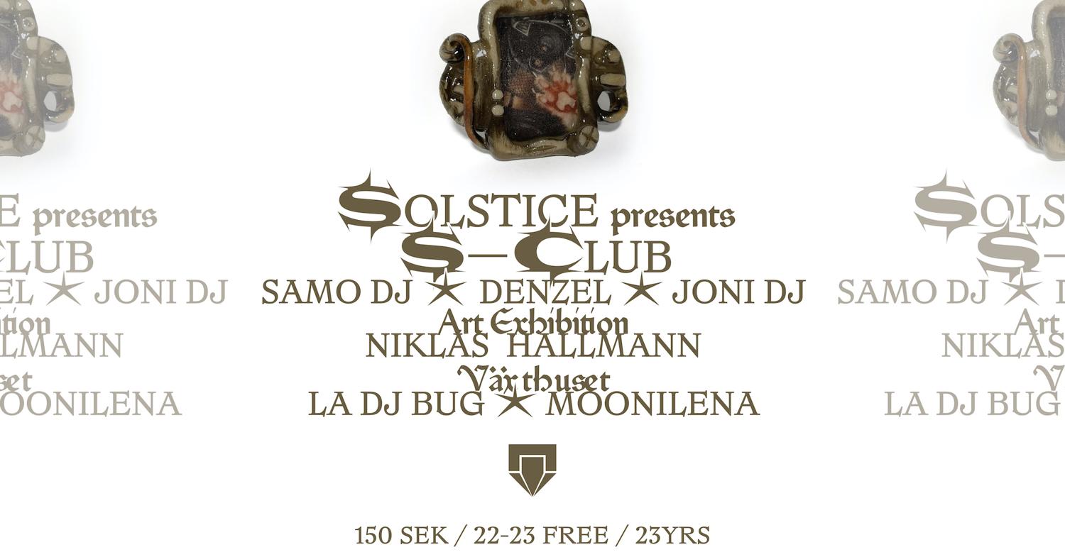 Solstice Presents S-Club: Samo Dj, Denzel, Joni Dj