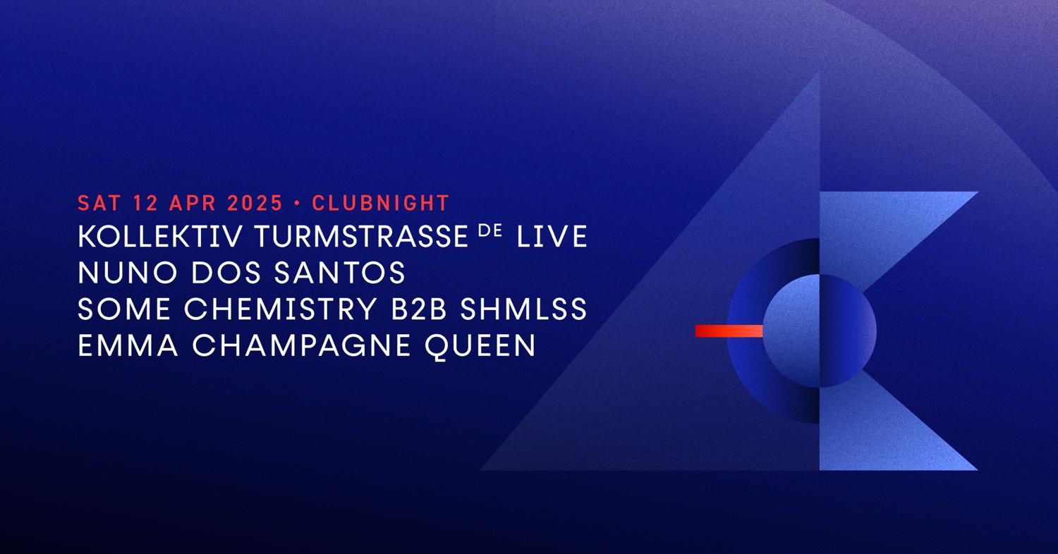 Kollektiv Turmstrasse (Live), Nuno Dos Santos, Some Chemistry B2B Shmlss, Emma Champagne Queen