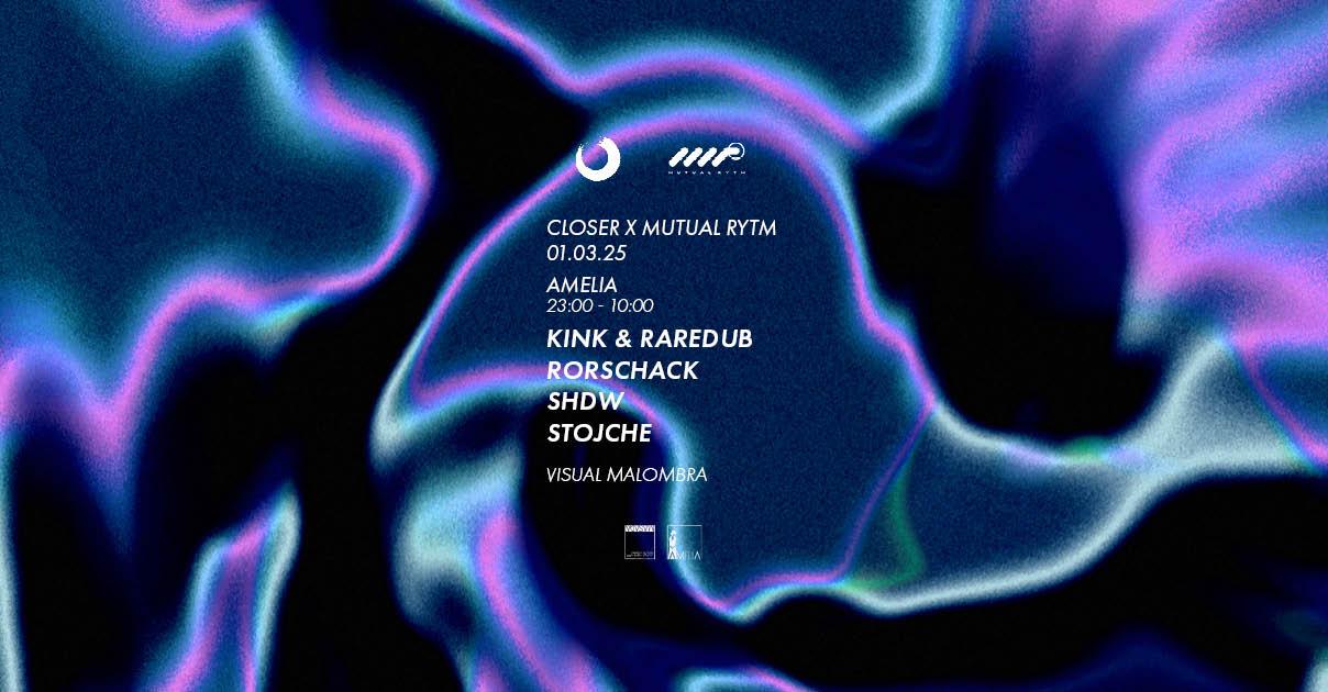 Closer #99 X Mutual Rytm - Amelia /// Kink & Raredub- Shdw- Stojche - Rorschack