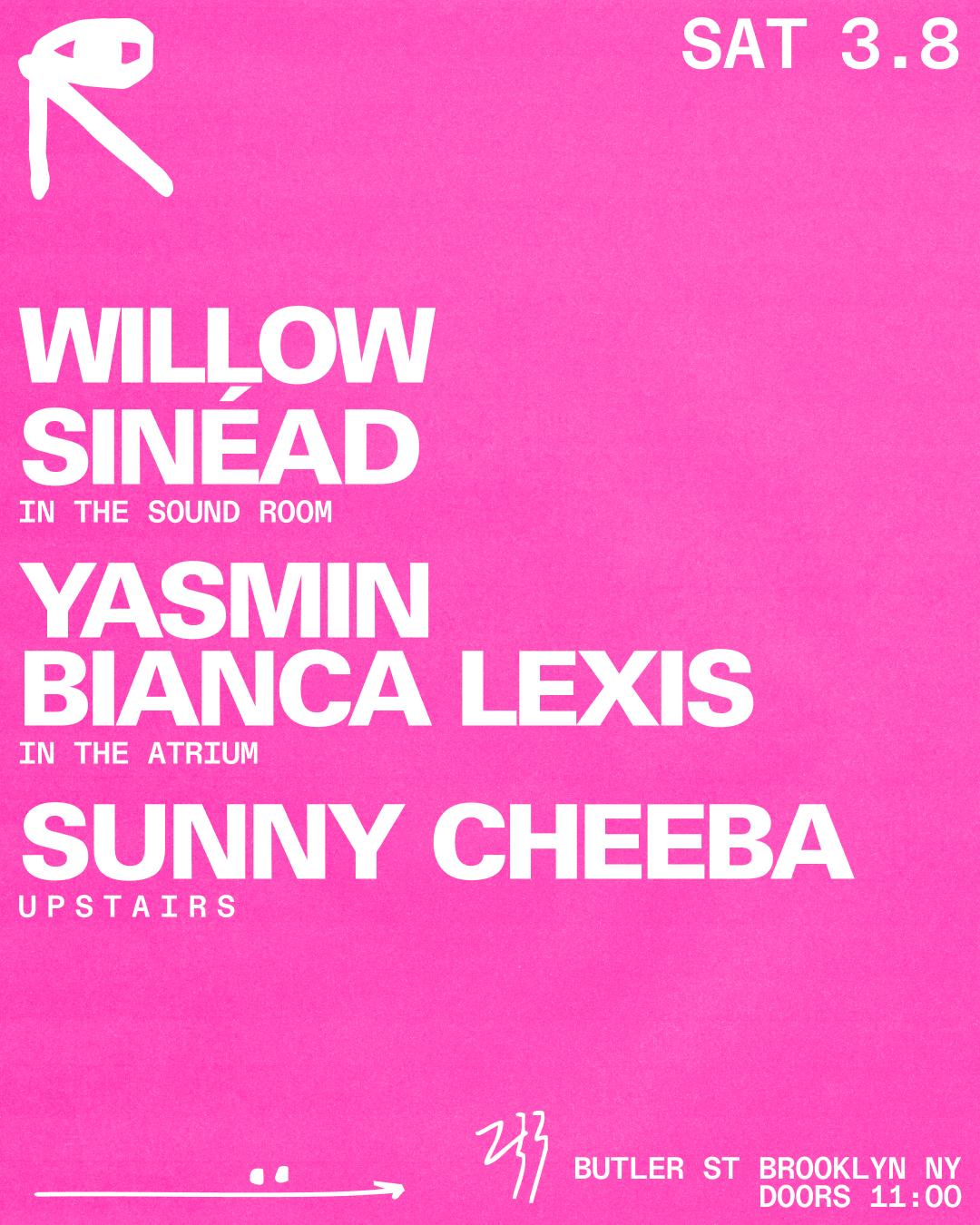 Willow + Sinéad / Yasmin + Bianca Lexis / Sunny Cheeba