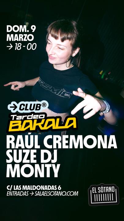 Tardeo Bakala: Raúl Cremona, Suze Dj, Monty