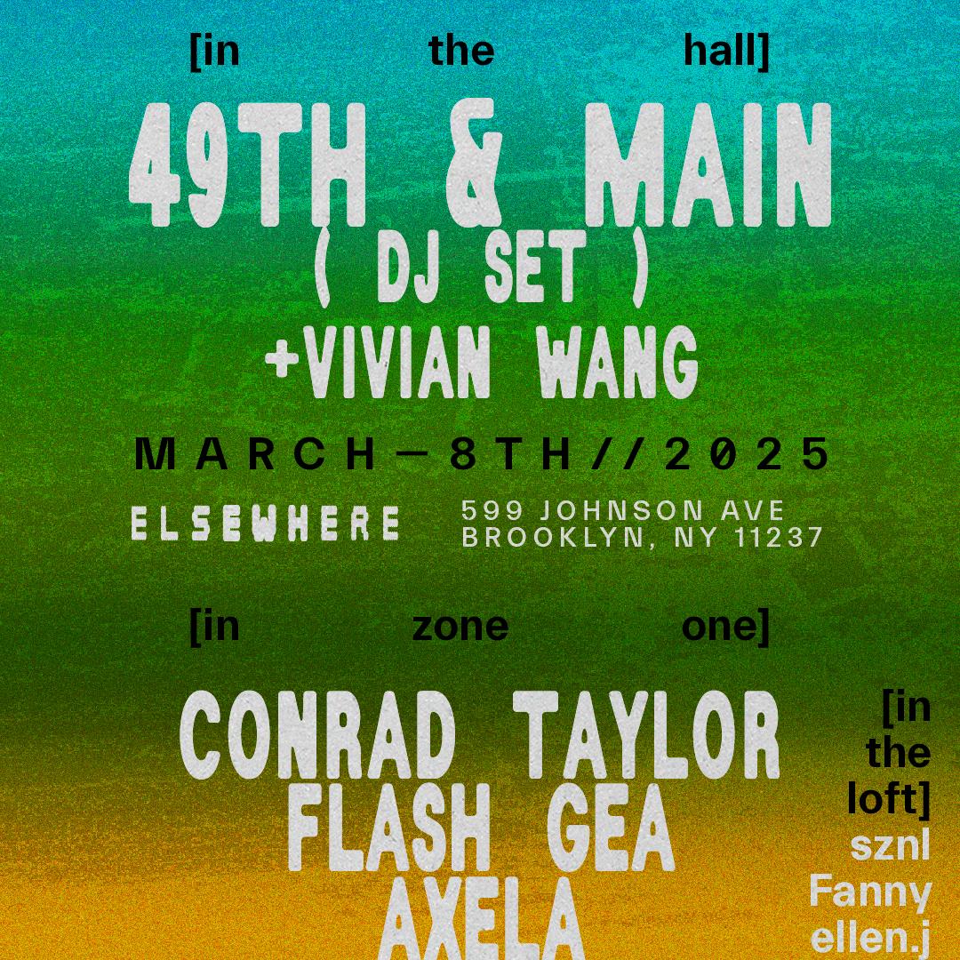 49Th & Main (Dj Set), Vivian Wang, Conrad Taylor, Flash Gea, Axela + More