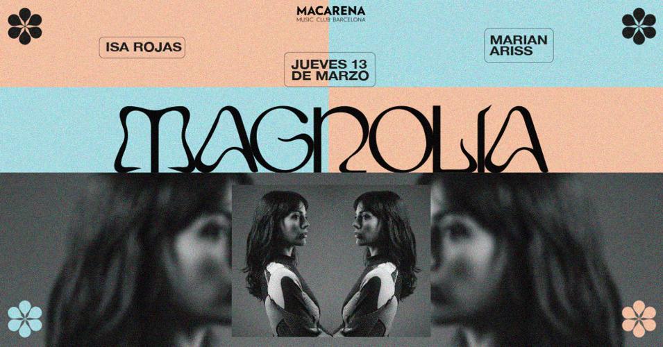 Magnolia Presents: Marian Ariss & Isa Rojas 