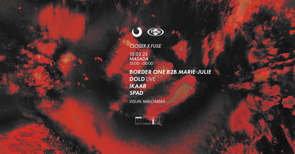 Closer #100 X Fuse - Masada /// Border One B2B Marie-Julie- Dold Live- Ikaar - Spad