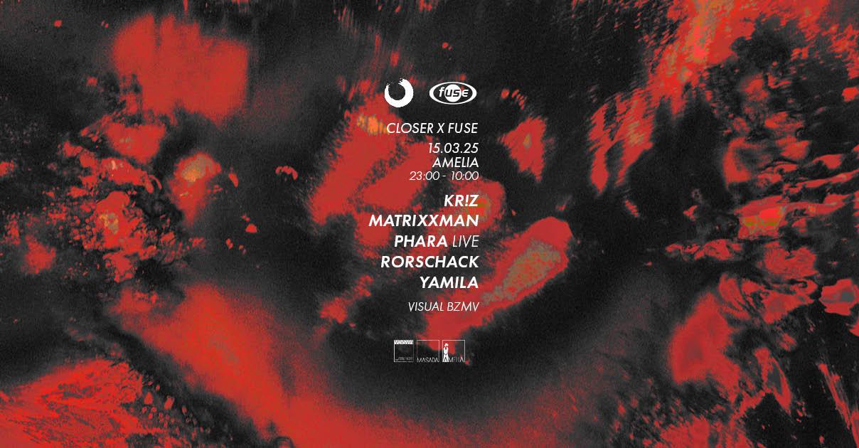 Closer #100 X Fuse - Amelia /// Kr!Z- Matrixxman- Phara Live - Rorschack - Yamila