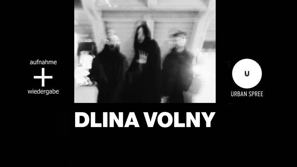 [Cancelled] Dlina Volny // Urban Spree, Berlin