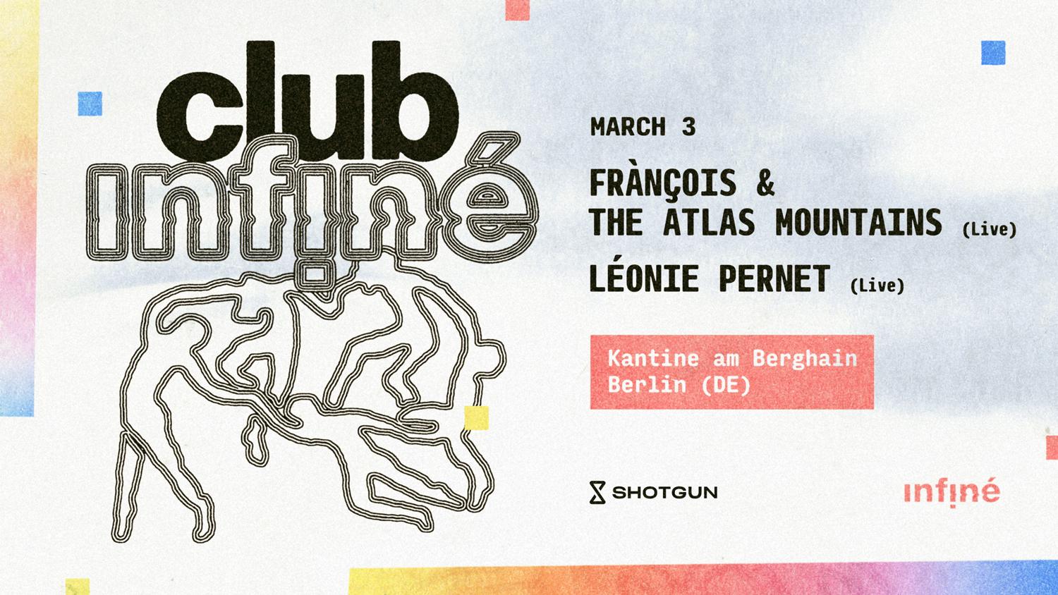 Club Infiné - Frànçois & The Atlas Mountains + Léonie Pernet