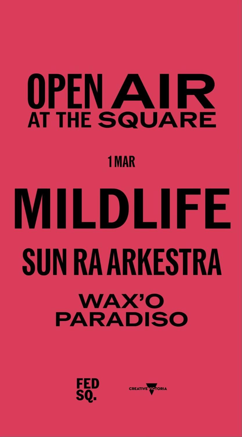 Mildlife / Sun Ra Arkestra / Wax O Paradiso (Open Air Fed Square)