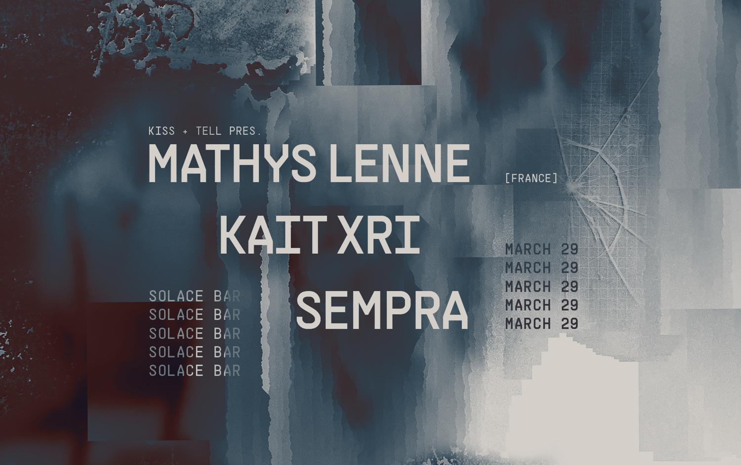 Kiss + Tell With Mathys Lenne [Fra], Kair Xri & Sempra