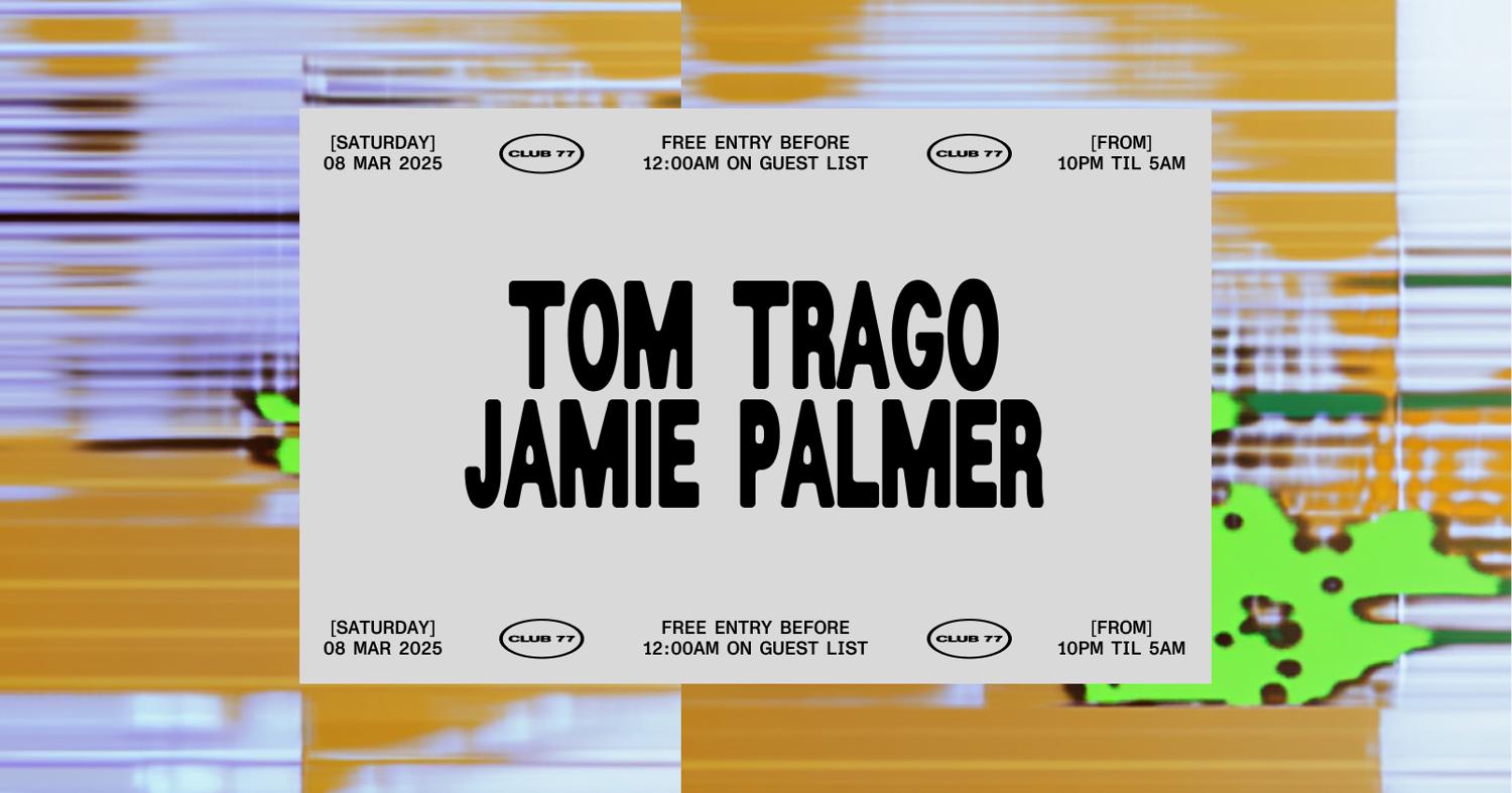 Club 77: Tom Trago, Jamie Palmer