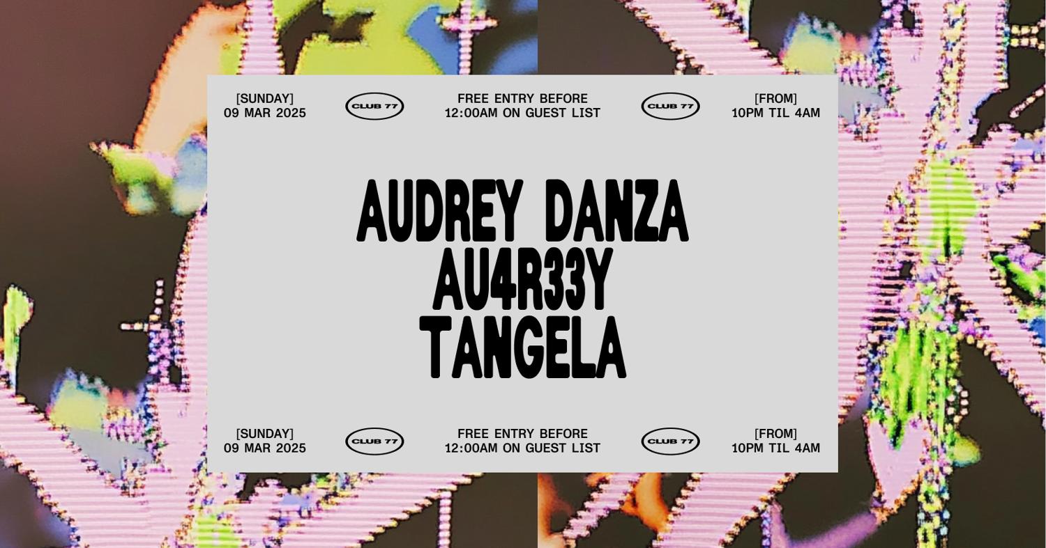 Sundays At 77: Audrey Danza, Au4R33Y, Tangela