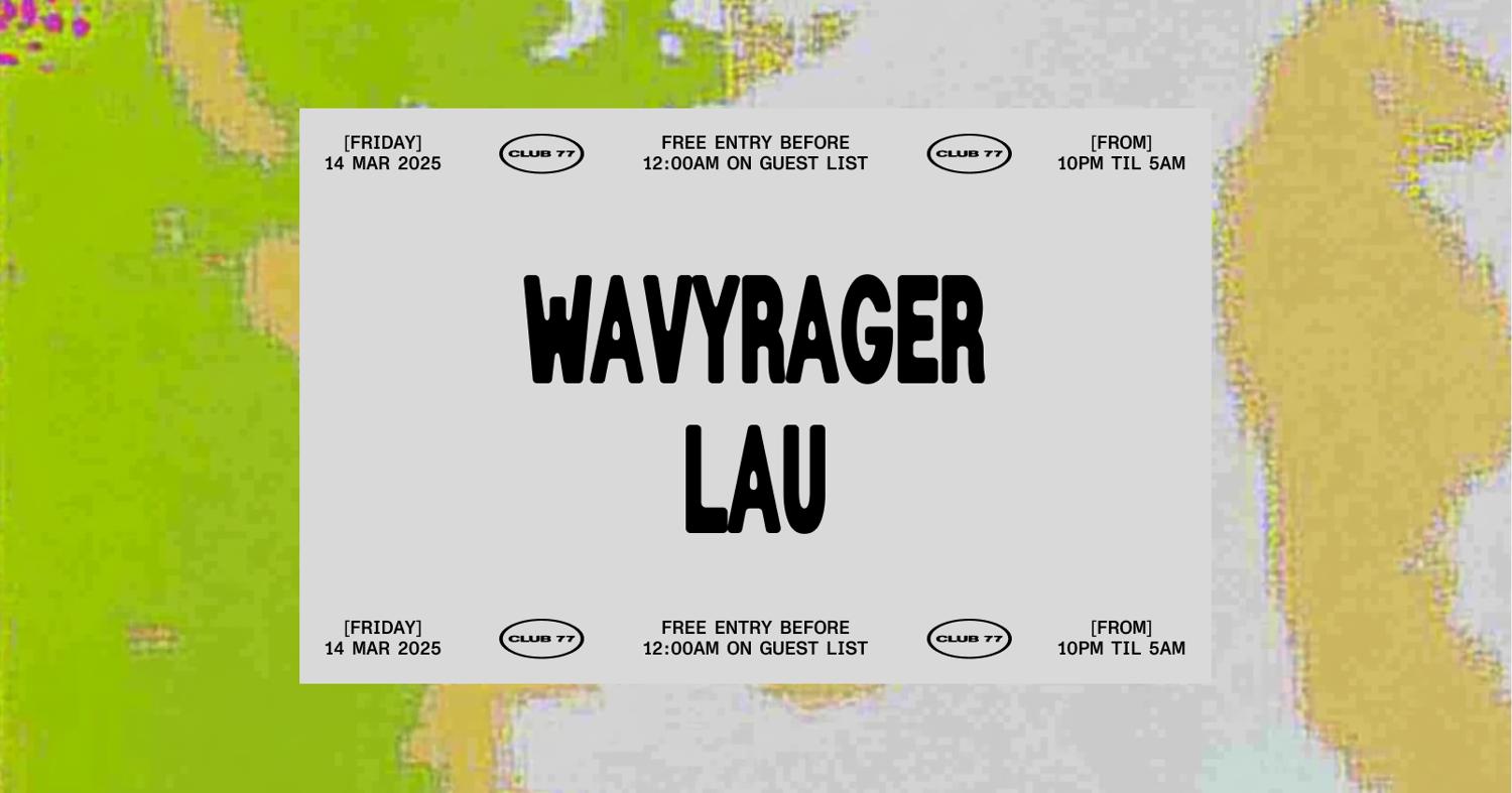 Fridays At 77: Wavyrager, Lau