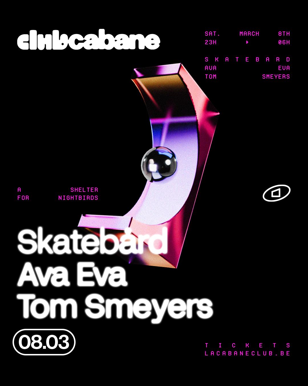 Club Cabane - Skatebård, Ava Eva, Tom Smeyers