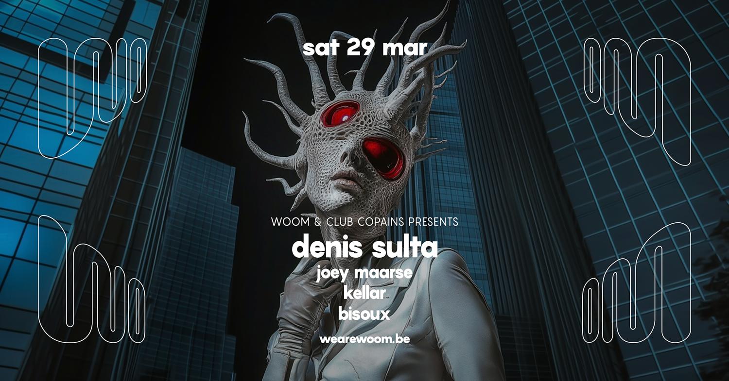 Woom & Club Copains Present Denis Sulta