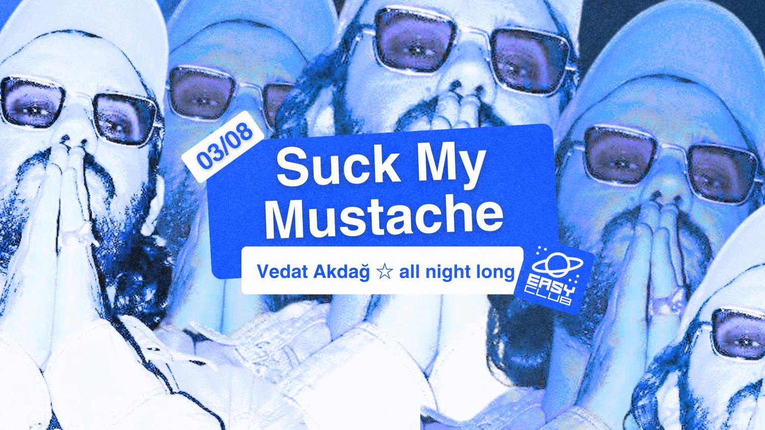 Suck My Mustache With Vedat Akdag ☆ All Night Long