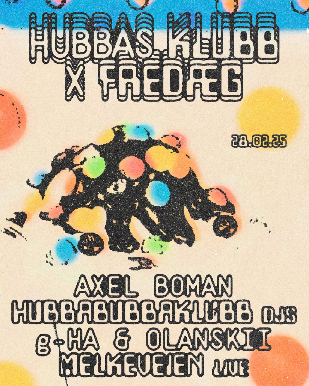 Frædag X Hubbas Klubb: Axel Boman + Hubbabubbaklubb Djs