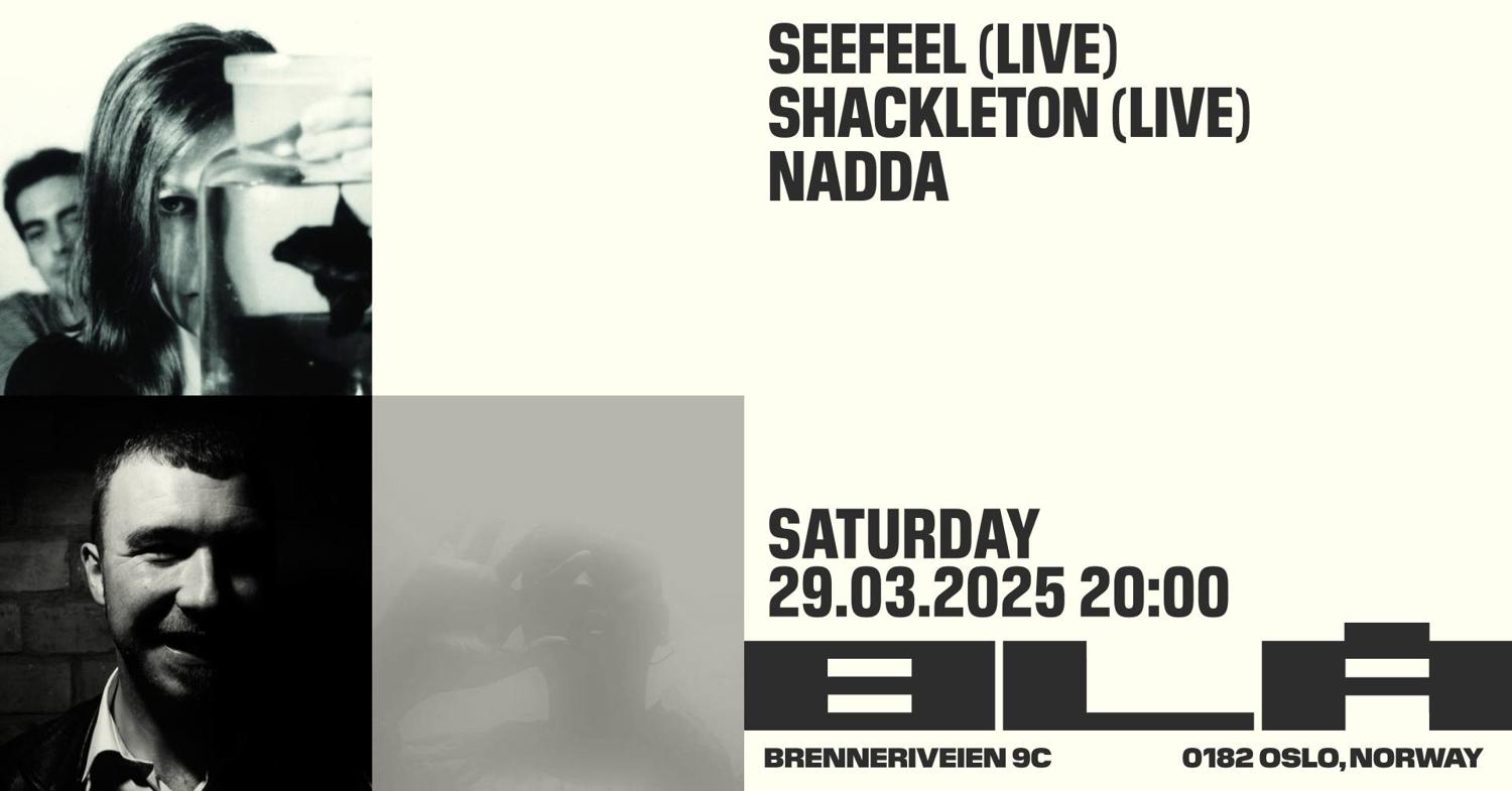 Seefeel (Uk) + Schackleton (Uk) + Nadda /Blå