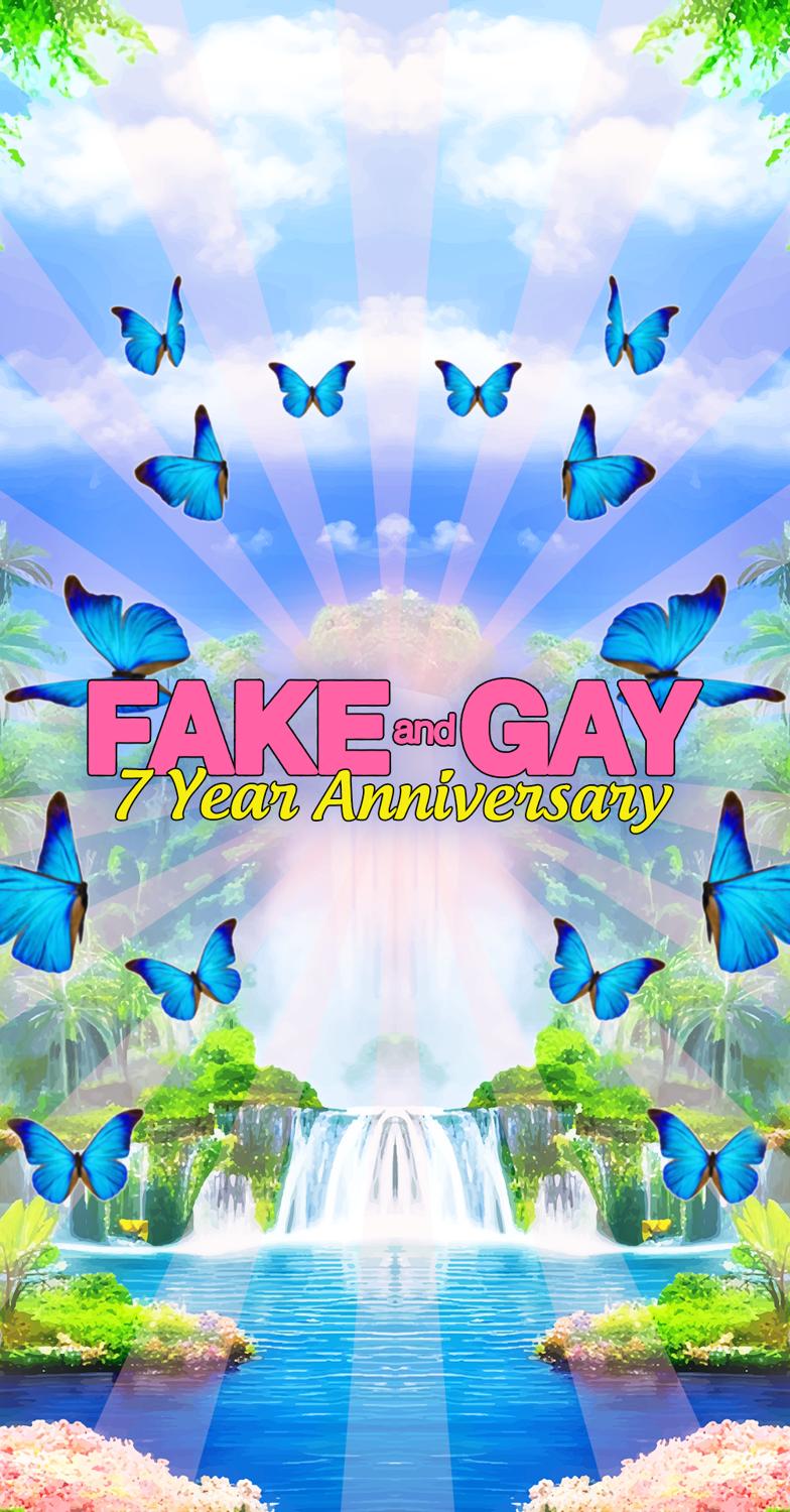 Fake And Gay 7 Year Anniversary