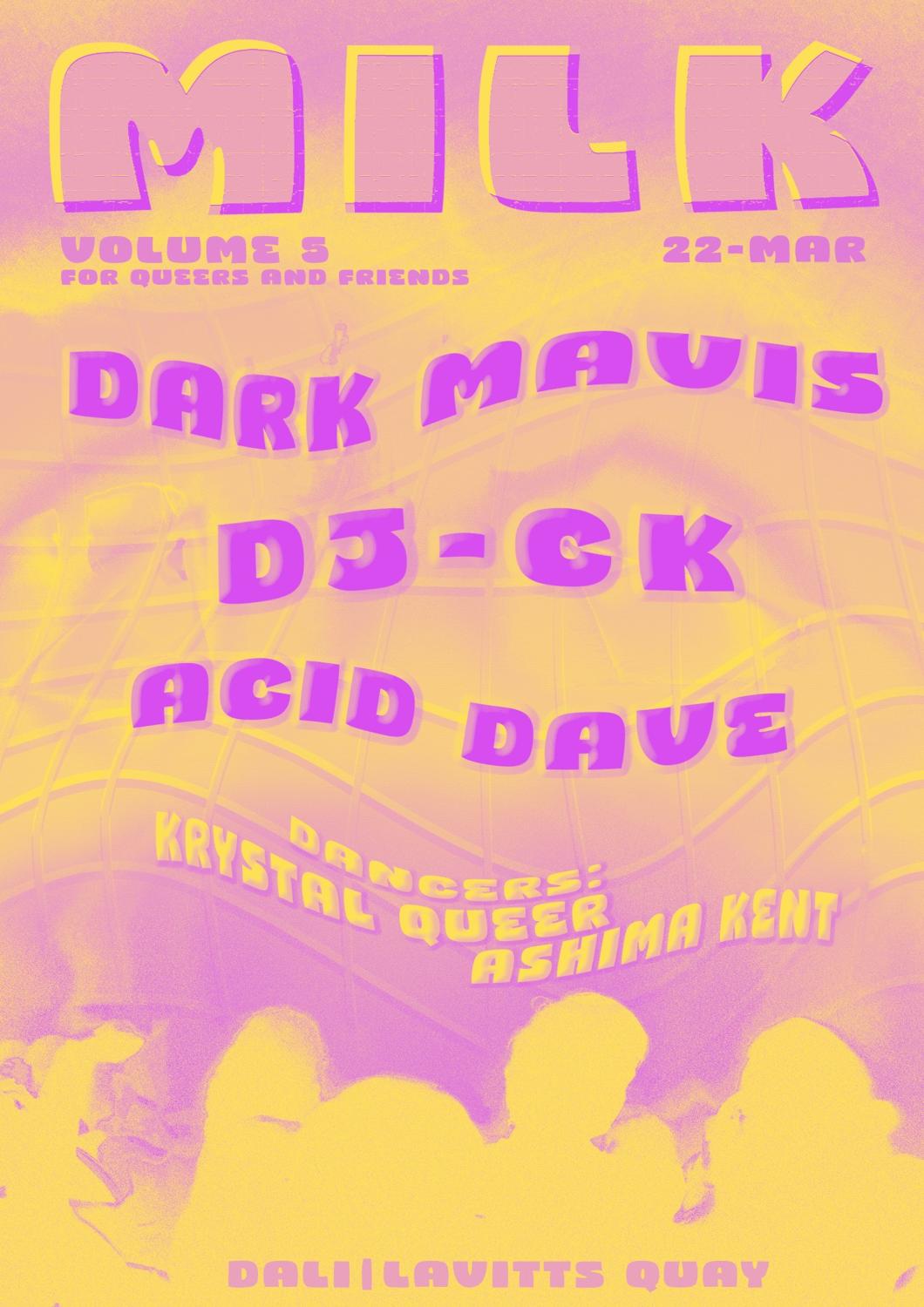 Milk 005: Dark Mavis + Dj Ck