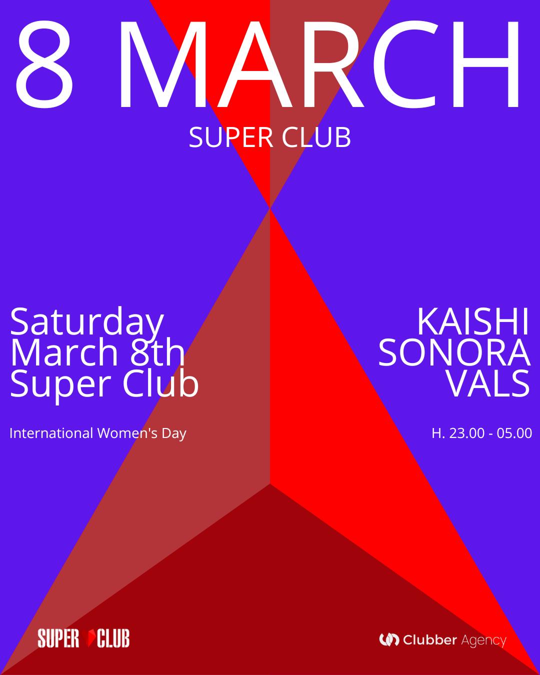 8 March / Super Club / Kaishi, Sonora, Vals