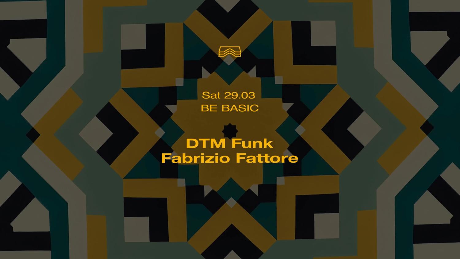 Be Basic • Dtm Funk + Fabrizio Fattore