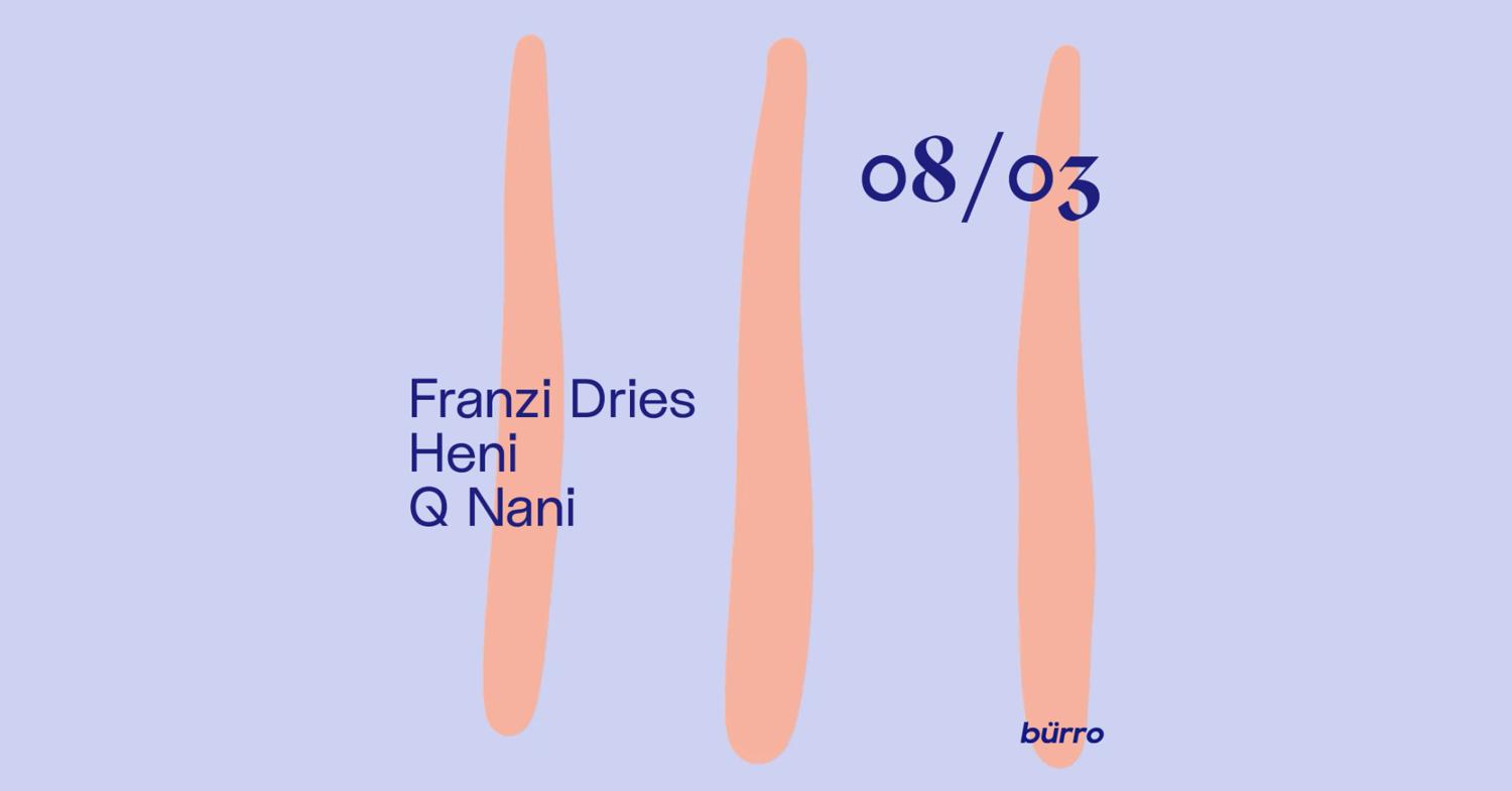 Bürro With Franzi Dries, Heni, Q Nani