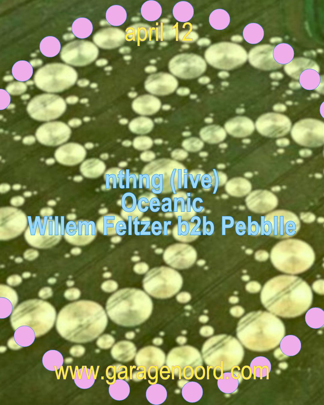 Nthng (Live), Oceanic, Willem Feltzer B2B Pebblle