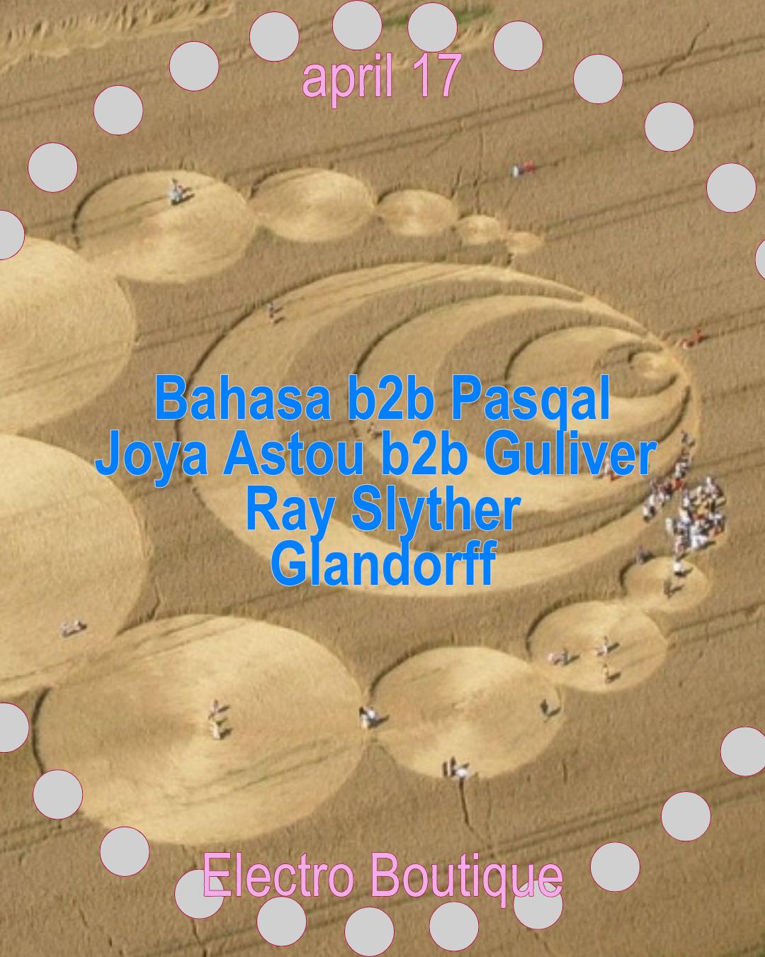 Electro Boutique With Bahasa B2B Pasqal, Joya Astou B2B Guliver, Ray Slyther, Glandorff