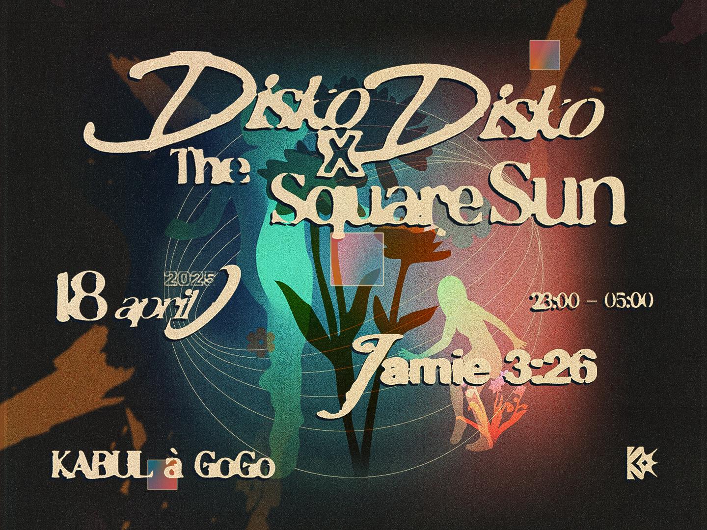 Disko Disko X The Square Sun Invites Jamie 3:26