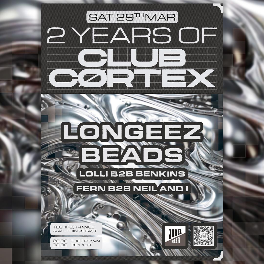 2 Yrs Of Clubcørtex: Longeez, Beads + More