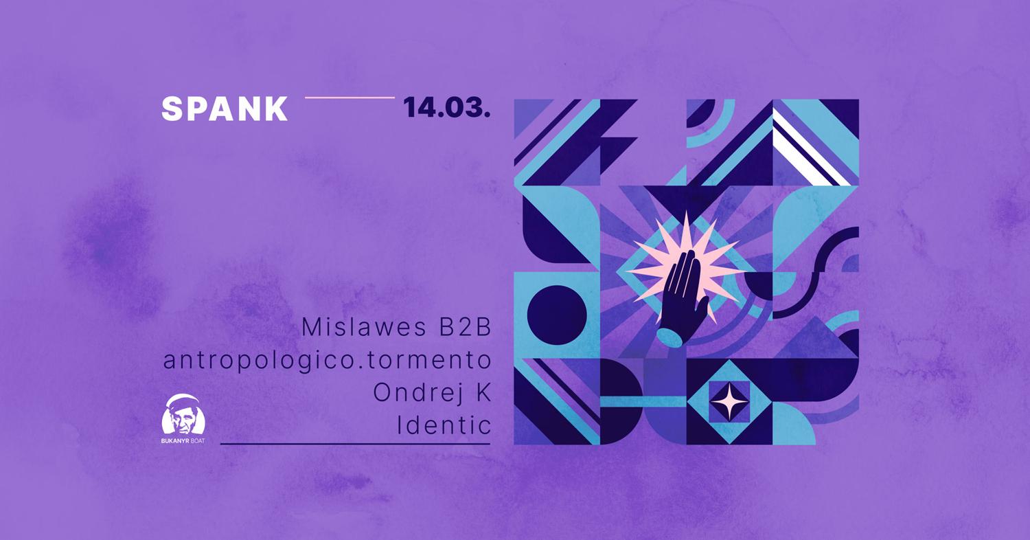 Spank - Djs Identic, Ondrej K, Mislawes B2B Antropologico.Tormento