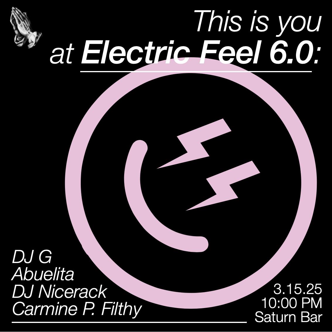 Pleasure Savior Presents: Electric Feel With Dj G, Carmine P. Filthy, Abuelita & Nicerack